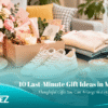 Forgot to Buy a Gift? 10 Last-Minute Gift Ideas That Still Impress